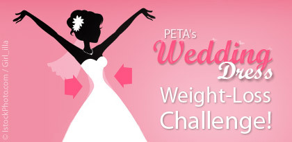 PETA is running this ad showing that you can win a free wedding dress by losing weight.
